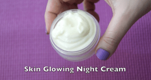 Make Skin Glowing Vitamin E Night Cream for Younger Looking & Gorgeous Skin