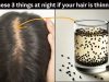 Do these 3 things at night if your hair is thinning