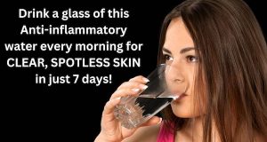Drink a glass of this Anti-inflammatory water every morning for CLEAR SPOTLESS SKIN