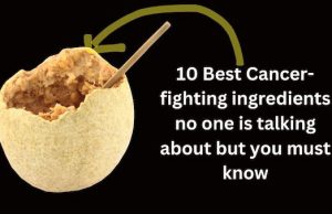 10 Best Cancer-fighting ingredients no one is talking about but you must know