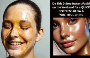 Do This 2-Step Instant Facial on the Weekend for a QUICK SPOTLESS GLOW & YOUTHFUL SHINE