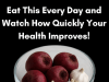 Eat This Every Day and Watch How Quickly Your Health Improves!