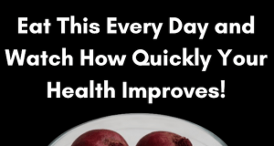 Eat This Every Day and Watch How Quickly Your Health Improves!