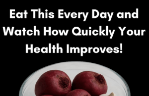 Eat This Every Day and Watch How Quickly Your Health Improves!