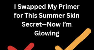Why I Replaced My Primer With This Magical Ingredient This Summer – and Got Perfect Skin