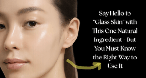 Say Hello to “Glass Skin” with This One Natural Ingredient – But You Must Know the Right Way to Use It