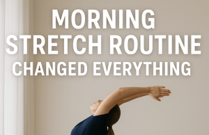 This Morning Stretch Routine Changed Everything And It Takes Less Than 10 Minutes. You Can Try It Too!