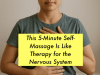 This 5-Minute Self-Massage Is Like Therapy for the Nervous System