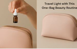 Minimalist Travel Beauty: One Bag, Full Beauty Routine